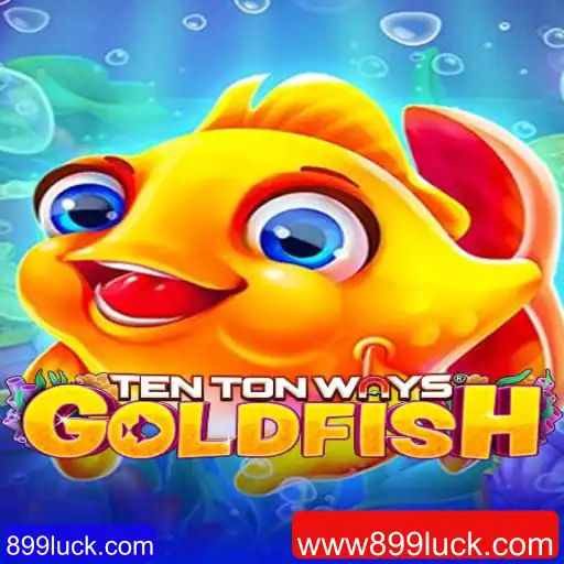 Descubra o Fascínio do Jogo TenTonWaysGoldfish com 899luck.com